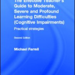 The Effective Teacher's Guide to Moderate, Severe and Profound Learning Difficulties (Cognitive Impairments)