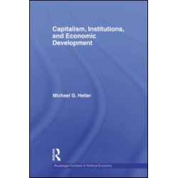 Capitalism, Institutions, and Economic Development Capitalism, Institutions, and Economic Development