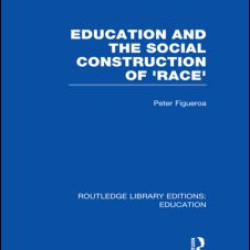 Education and the Social Construction of 'Race' (RLE Edu J) Education and the Social Construction of 'Race' (RLE Edu J)
