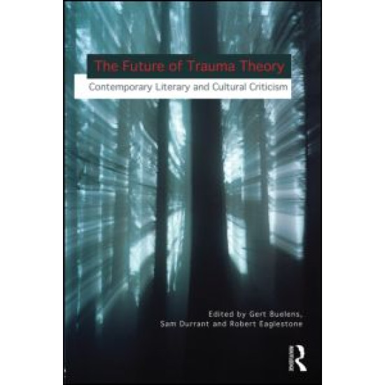 The Future of Trauma Theory The Future of Trauma Theory