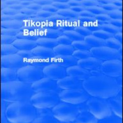 Tikopia Ritual and Belief (Routledge Revivals) Tikopia Ritual and Belief (Routledge Revivals)