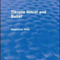 Tikopia Ritual and Belief (Routledge Revivals) Tikopia Ritual and Belief (Routledge Revivals)