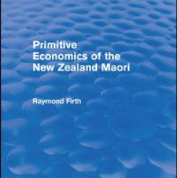 Primitive Economics of the New Zealand Maori (Routledge Revivals)