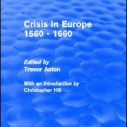 Crisis in Europe 1560 - 1660 (Routledge Revivals)