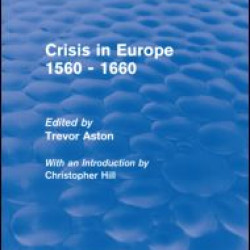 Crisis in Europe 1560 - 1660 (Routledge Revivals)