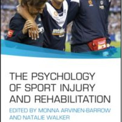 The Psychology of Sport Injury and Rehabilitation The Psychology of Sport Injury and Rehabilitation