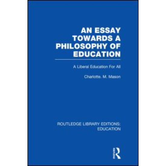 An Essay Towards A Philosophy of Education (RLE Edu K)