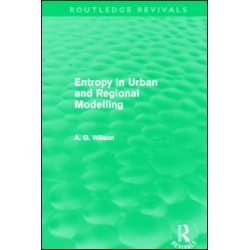 Entropy in Urban and Regional Modelling (Routledge Revivals) Entropy in Urban and Regional Modelling (Routledge Revivals)