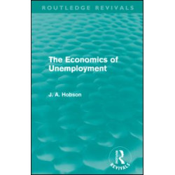 The Economics of Unemployment (Routledge Revivals) The Economics of Unemployment (Routledge Revivals)