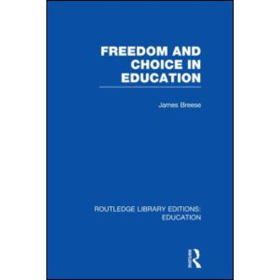 Freedom and Choice in Education (RLE Edu K)