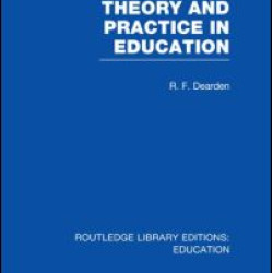 Theory & Practice in Education (RLE Edu K) Theory & Practice in Education (RLE Edu K)