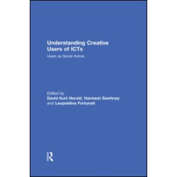 Understanding Creative Users of ICTs Understanding Creative Users of ICTs
