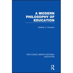 A Modern Philosophy of Education (RLE Edu K) A Modern Philosophy of Education (RLE Edu K)