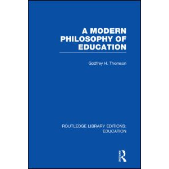 A Modern Philosophy of Education (RLE Edu K)