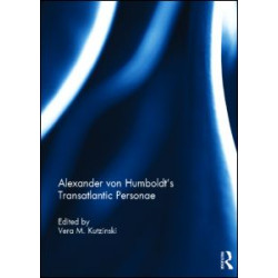 Alexander von Humboldt's Transatlantic Personae