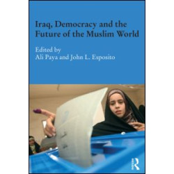 Iraq, Democracy and the Future of the Muslim World Iraq, Democracy and the Future of the Muslim World