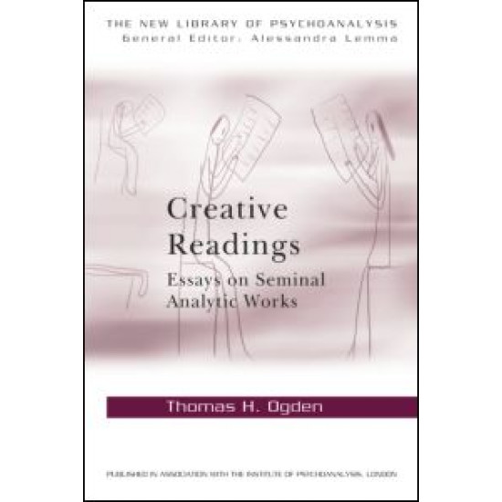 Creative Readings: Essays on Seminal Analytic Works