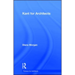Kant for Architects Kant for Architects