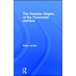 The Venetian Origins of the Commedia dell'Arte The Venetian Origins of the Commedia dell'Arte