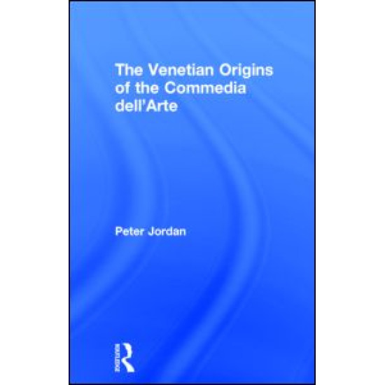 The Venetian Origins of the Commedia dell'Arte