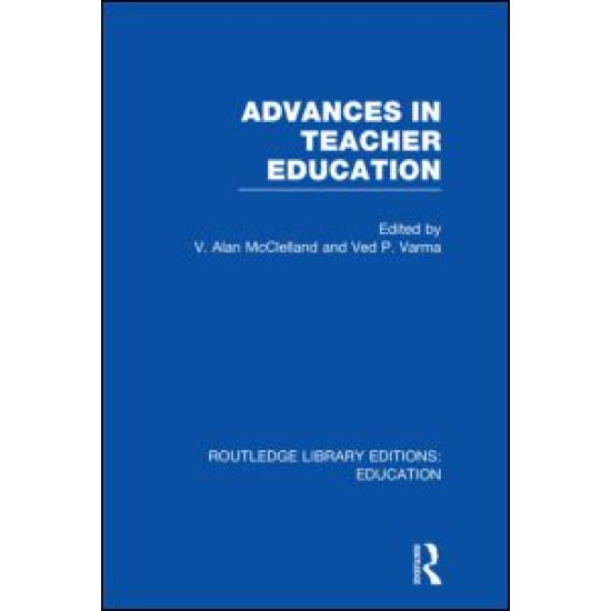 Advances in Teacher Education (RLE Edu N) Advances in Teacher Education (RLE Edu N)