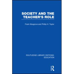 Society and the Teacher's Role (RLE Edu N) Society and the Teacher's Role (RLE Edu N)