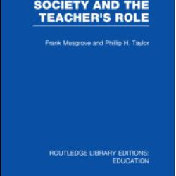 Society and the Teacher's Role (RLE Edu N) Society and the Teacher's Role (RLE Edu N)