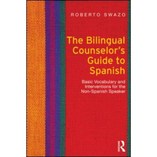 The Bilingual Counselor's Guide to Spanish The Bilingual Counselor's Guide to Spanish