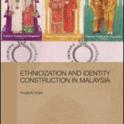 Ethnicization and Identity Construction in Malaysia Ethnicization and Identity Construction in Malaysia