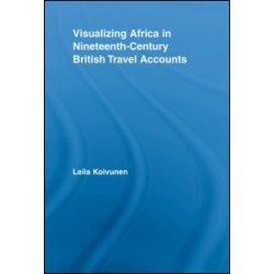 Visualizing Africa in Nineteenth-Century British Travel Accounts Visualizing Africa in Nineteenth-Century British Travel Accounts