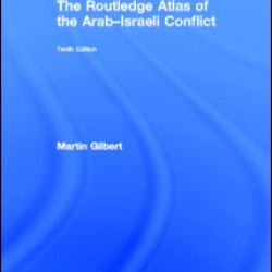 The Routledge Atlas of the Arab-Israeli Conflict