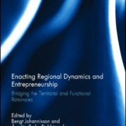 Enacting Regional Dynamics and Entrepreneurship Enacting Regional Dynamics and Entrepreneurship
