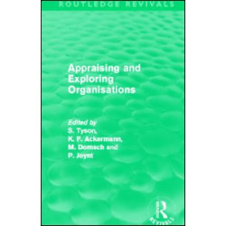 Appraising and Exploring Organisations (Routledge Revivals) Appraising and Exploring Organisations (Routledge Revivals)