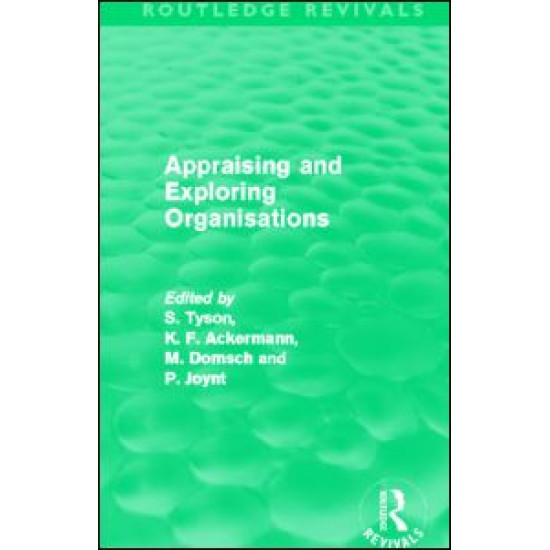 Appraising and Exploring Organisations (Routledge Revivals) Appraising and Exploring Organisations (Routledge Revivals)