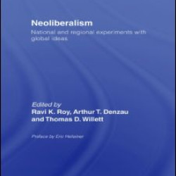 Neoliberalism: National and Regional Experiments with Global Ideas Neoliberalism: National and Regional Experiments with Global Ideas