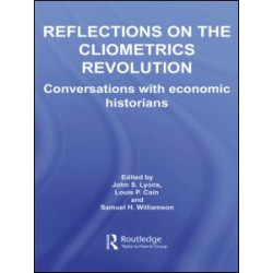 Reflections on the Cliometrics Revolution Reflections on the Cliometrics Revolution