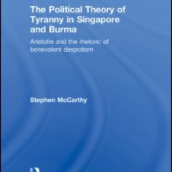 The Political Theory of Tyranny in Singapore and Burma The Political Theory of Tyranny in Singapore and Burma