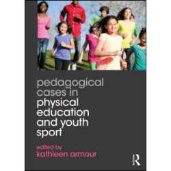 Pedagogical Cases in Physical Education and Youth Sport Pedagogical Cases in Physical Education and Youth Sport
