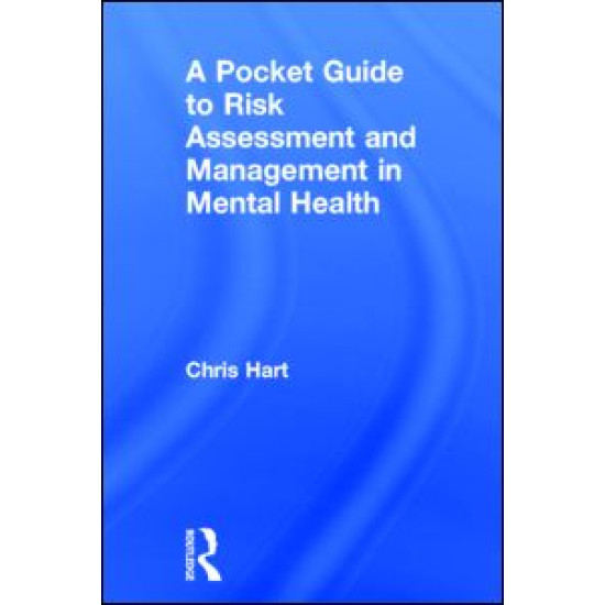 A Pocket Guide to Risk Assessment and Management in Mental Health A Pocket Guide to Risk Assessment and Management in Mental Health