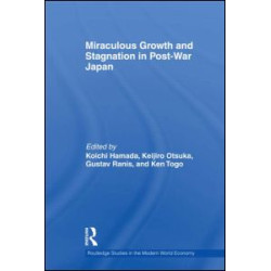 Miraculous Growth and Stagnation in Post-War Japan Miraculous Growth and Stagnation in Post-War Japan