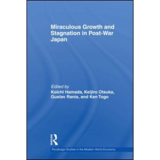 Miraculous Growth and Stagnation in Post-War Japan Miraculous Growth and Stagnation in Post-War Japan