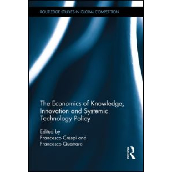 The Economics of Knowledge, Innovation and Systemic Technology Policy The Economics of Knowledge, Innovation and Systemic Technology Policy