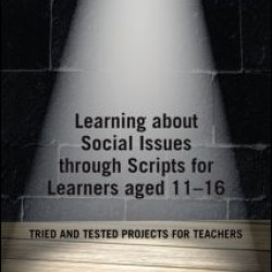 Learning about Social Issues through Scripts for Learners aged 11-16 Learning about Social Issues through Scripts for Learners aged 11-16