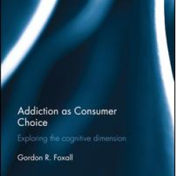 Addiction as Consumer Choice Addiction as Consumer Choice