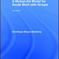 A Mutual-Aid Model for Social Work with Groups A Mutual-Aid Model for Social Work with Groups