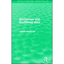 Gorbachev and Southeast Asia (Routledge Revivals) Gorbachev and Southeast Asia (Routledge Revivals)