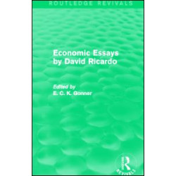 Economic Essays by David Ricardo (Routledge Revivals) Economic Essays by David Ricardo (Routledge Revivals)