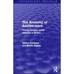 The Anatomy of Adolescence (Psychology Revivals) The Anatomy of Adolescence (Psychology Revivals)