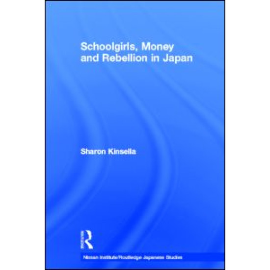 Schoolgirls, Money and Rebellion in Japan Schoolgirls, Money and Rebellion in Japan