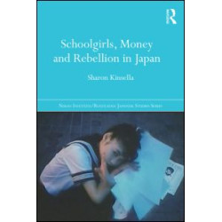 Schoolgirls, Money and Rebellion in Japan Schoolgirls, Money and Rebellion in Japan